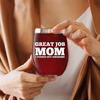 Great Job Mom - I Turned Out Great Wine Glass - 15 oz Stemless Wine Glass