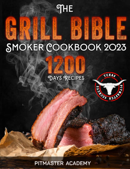 The Grill Bible • Smoker Cookbook 