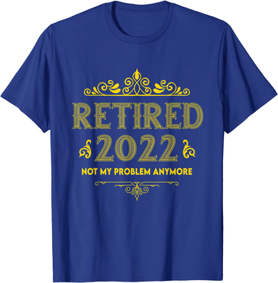 Retired 2022 Funny Retirement Humor Gifts For Men & Women T-Shirt