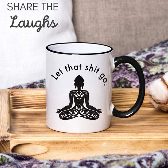 Let That Go - Funny Coffee Mugs for Woman - Meditation, Relaxation, Inspirational, Motivational Zen Stress Relief Gifts for Women - Self Love Novelty Mug for Her - Retirement gift