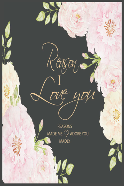 Reasons Made Me Adore You Madly: Personalized Journal Book for Listing What You Love About Your Person | Anniversary Gift for Her , Him , Wife , boyfriend , Husband (Anniversary Gifts)