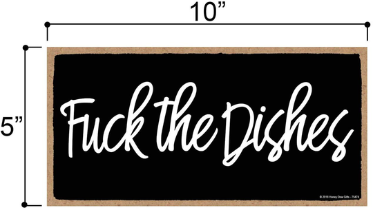 Honey Dew Gifts Inappropriate Funny Fuck The Dishes 5 inch by 10 inch Hanging Wall Art, Decorative Wood Sign Home Decor