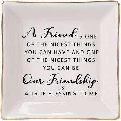 HOME SMILE Friend Birthday for Women Ring Dish with Friendship Quotes-A Friend is One of The Nicest Things You Can Have, Our Frienship is A True Blessing To Me