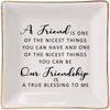 HOME SMILE Friend Birthday for Women Ring Dish with Friendship Quotes-A Friend is One of The Nicest Things You Can Have, Our Frienship is A True Blessing To Me