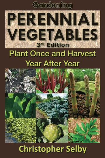 Gardening: Perennial Vegetables - Plant Once and Harvest Year After Year