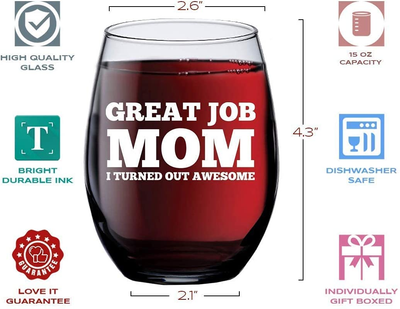 Great Job Mom - I Turned Out Great Wine Glass - 15 oz Stemless Wine Glass