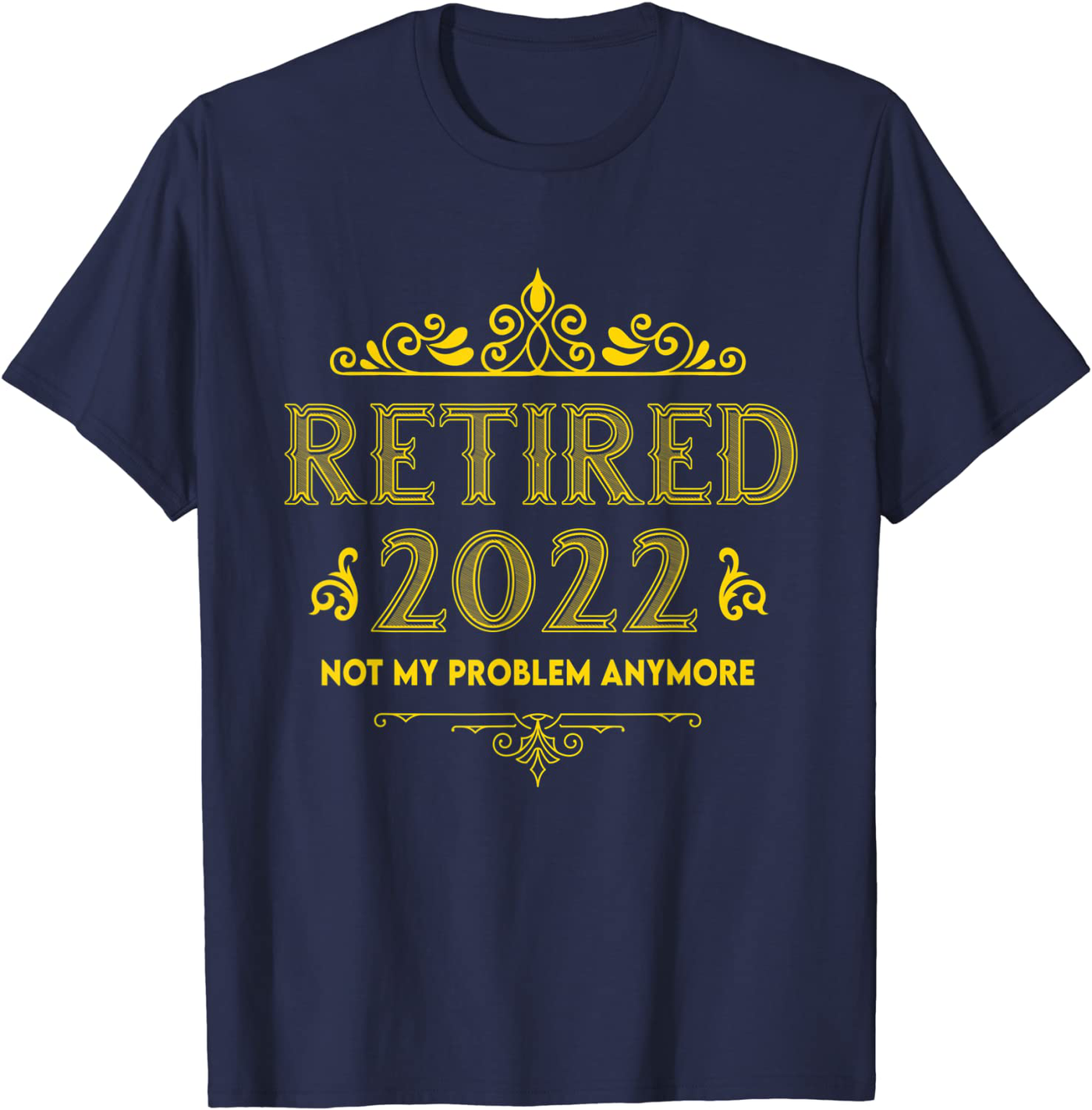 Retired 2022 Funny Retirement Humor Gifts For Men & Women T-Shirt