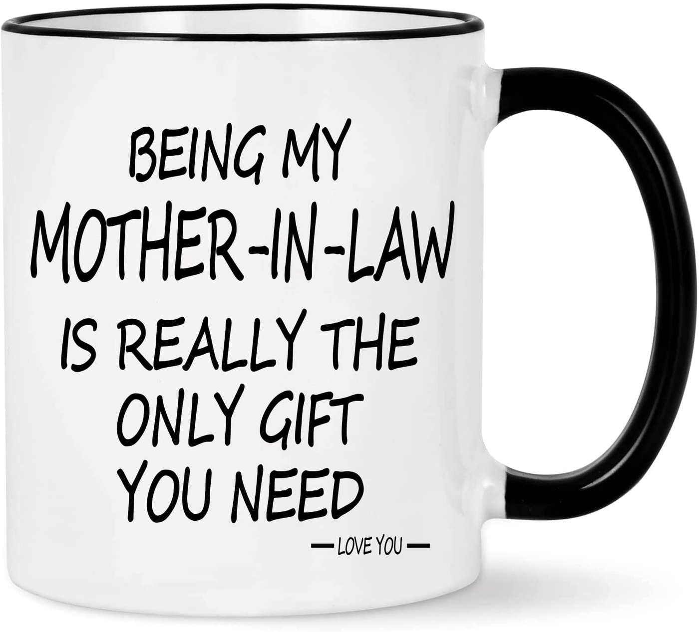 Being My Mother In Law Is The Only Gift Mug 11oz