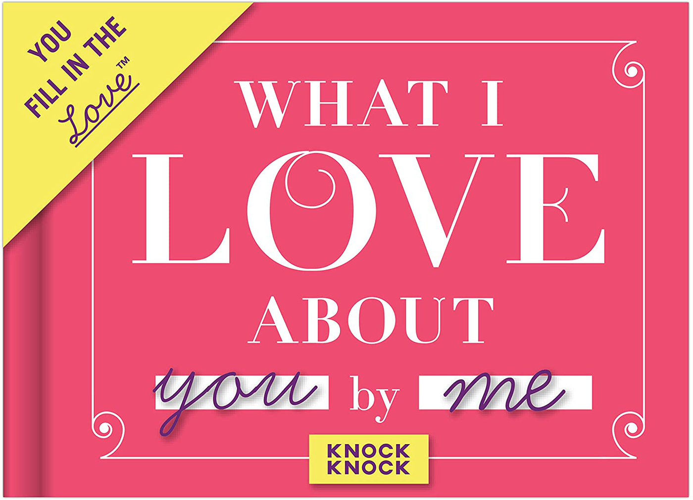Knock Knock What I Love about You Fill in the Love Book Fill-in-the-Blank Gift Journal, 4.5 x 3.25-Inches
