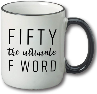 Fifty The Ultimate F Word - 50th Birthday Gifts for Women and Men - Funny Bday Gift Idea for Mom Dad Husband Wife - 50 Year Old Funny 11 oz Tea Cup Coffee Mug