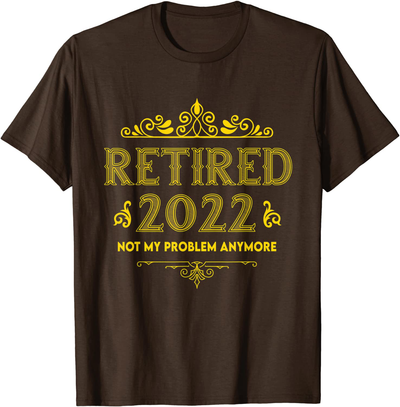 Retired 2022 Funny Retirement Humor Gifts For Men & Women T-Shirt