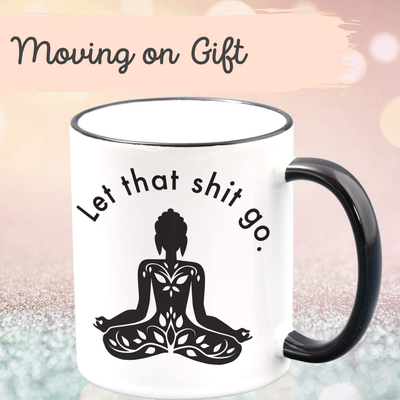 Let That Go - Funny Coffee Mugs for Woman - Meditation, Relaxation, Inspirational, Motivational Zen Stress Relief Gifts for Women - Self Love Novelty Mug for Her - Retirement gift