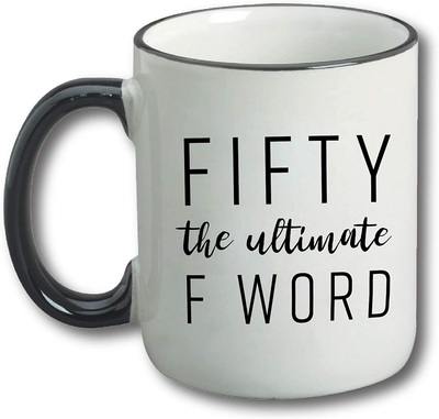 Fifty The Ultimate F Word - 50th Birthday Gifts for Women and Men - Funny Bday Gift Idea for Mom Dad Husband Wife - 50 Year Old Funny 11 oz Tea Cup Coffee Mug